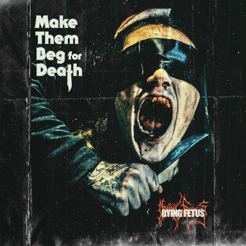 Dying Fetus — Make Them Beg for Death
