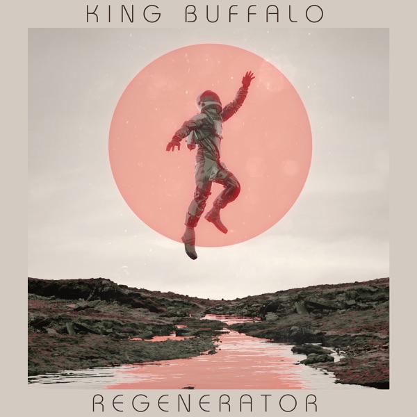 King Buffalo — Regenerator