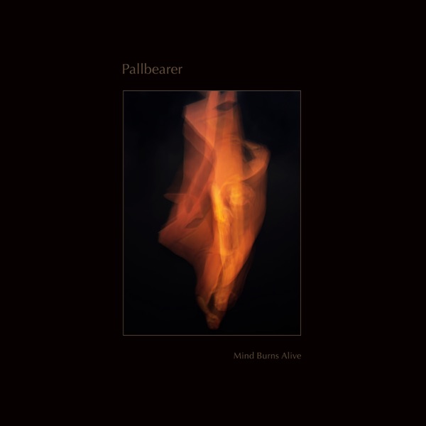 Pallbearer — Mind Burns Alive