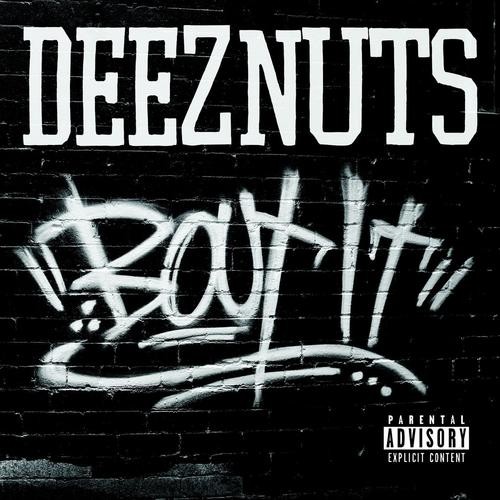 Deez Nuts — Bout It