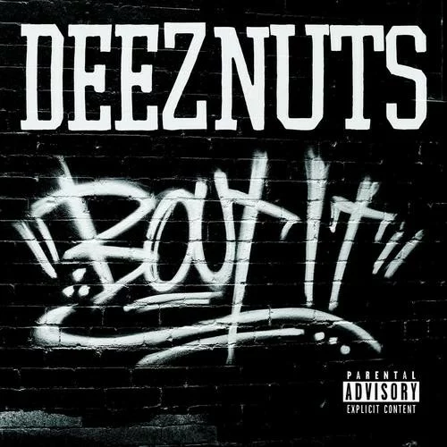 Deez Nuts — Bout It