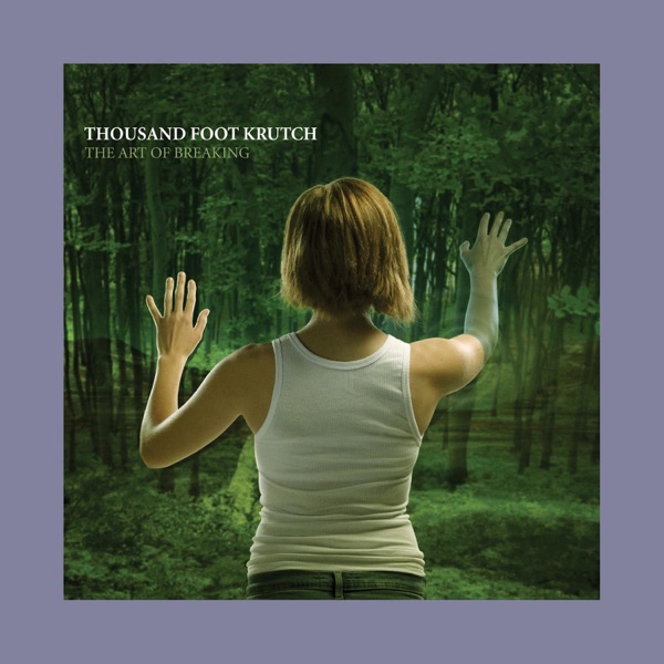 Thousand Foot Krutch — The Art of Breaking