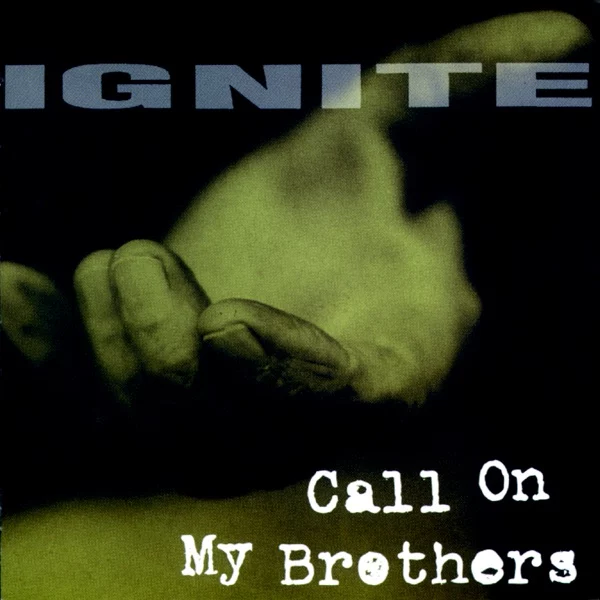 Ignite — Call on My Brothers