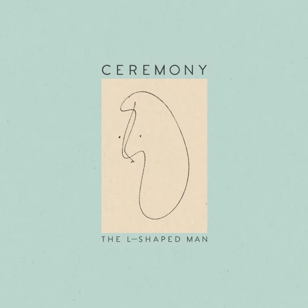 Ceremony — The L-Shaped Man