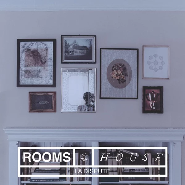 La Dispute — Rooms of the House