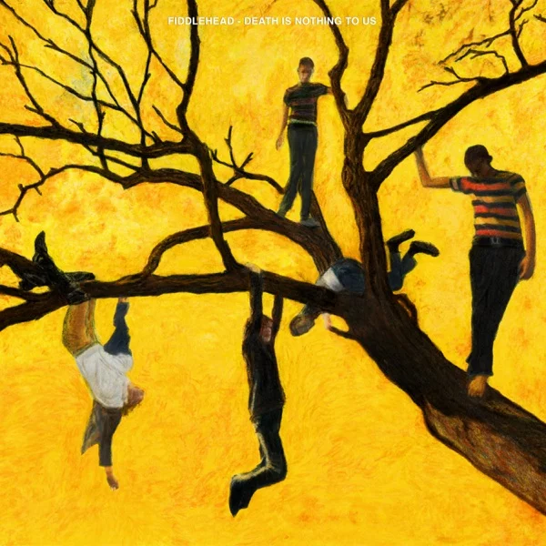 Fiddlehead — Death Is Nothing to Us