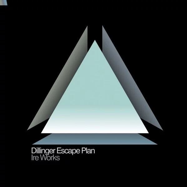 The Dillinger Escape Plan — Ire Works